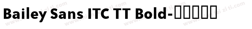 Bailey Sans ITC TT Bold字体转换